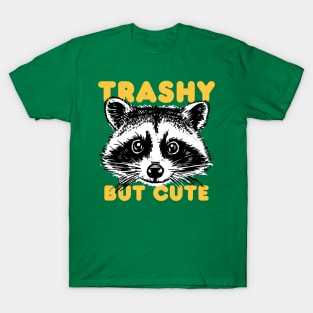 Trashy but Cute T-Shirt